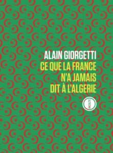 Alain Giorgetti, Ce que la France n’a jamais dit à l’Algérie