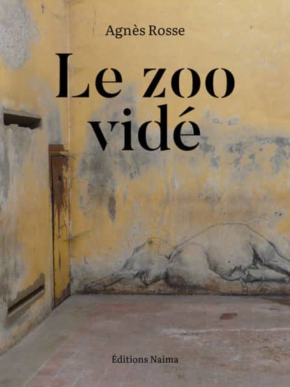 Agnès Rosse / Le zoo vidé