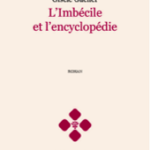 Gisèle Gueller, L’Imbécile et l’encyclopédie